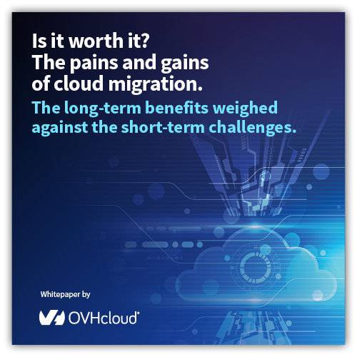 Is it worth it? The pains and gains of cloud migration.